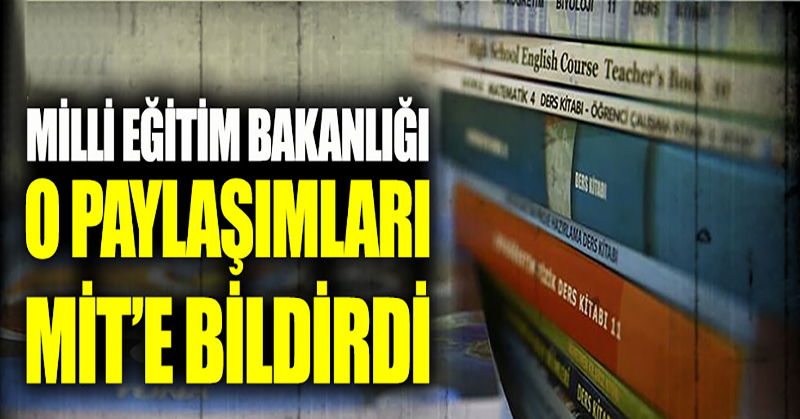 Milli Eğitim Bakanlığı, ders kitapları ile ilgili paylaşımları MİT’e sundu