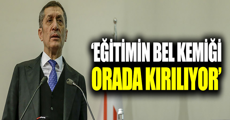 Milli Eğitim Bakanı Ziya Selçuk: Eğitimin bel kemiği orada kırılıyor