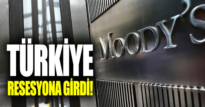 Moody’s: Türkiye resesyona girdi