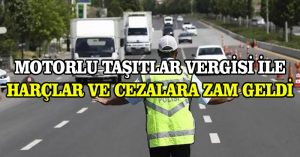 Motorlu Taşıtlar Vergisi ile harçlar ve cezalara zam geldi