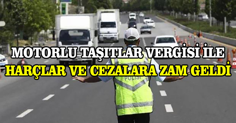 Motorlu Taşıtlar Vergisi ile harçlar ve cezalara zam geldi