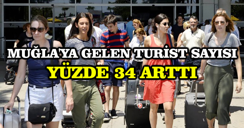 Muğla’ya gelen turist sayısı yüzde 34 arttı