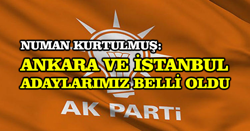 Numan Kurtulmuş: Ankara ve İstanbul adaylarımız belli oldu