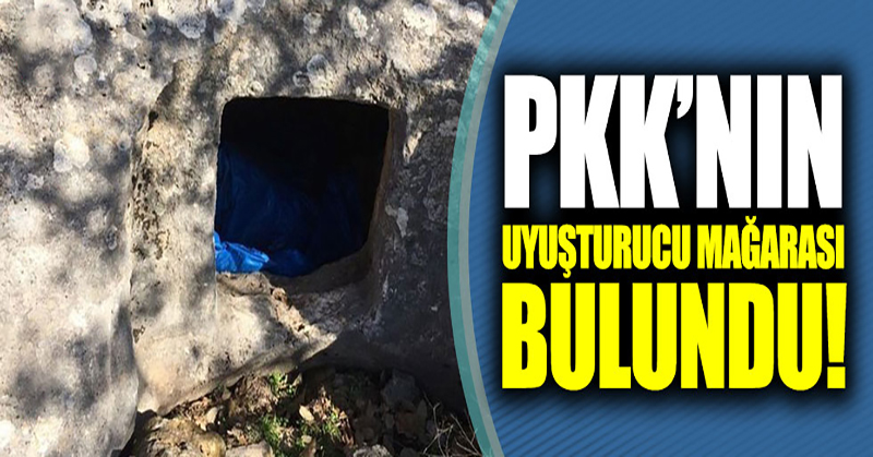 PKK’nın uyuşturucu mağarası bulundu!
