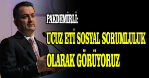Pakdemirli: Ucuz eti sosyal sorumluluk olarak görüyoruz
