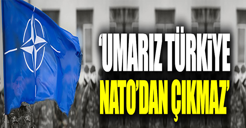 Pompeo: “Umarız Türkiye NATO’dan çıkmaz”