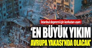Prof. Dr. Ahmet Ercan: Depremde en büyük yıkımı Avrupa Yakası yaşayacak