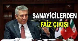 Sanayicilerden faiz çıkışı