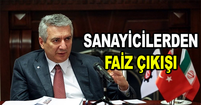 Sanayicilerden faiz çıkışı
