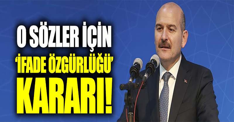 Savcılıktan Bakan Soylu için ‘ifade özgürlüğü’ kararı