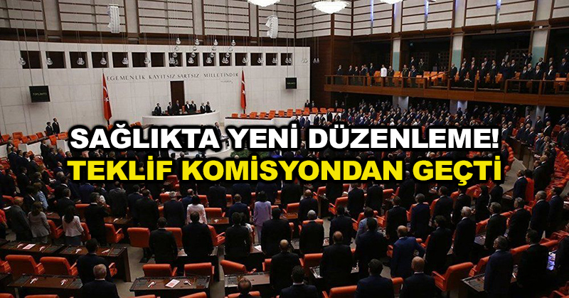 Sağlıkta yeni düzenleme! Teklif komisyondan geçti