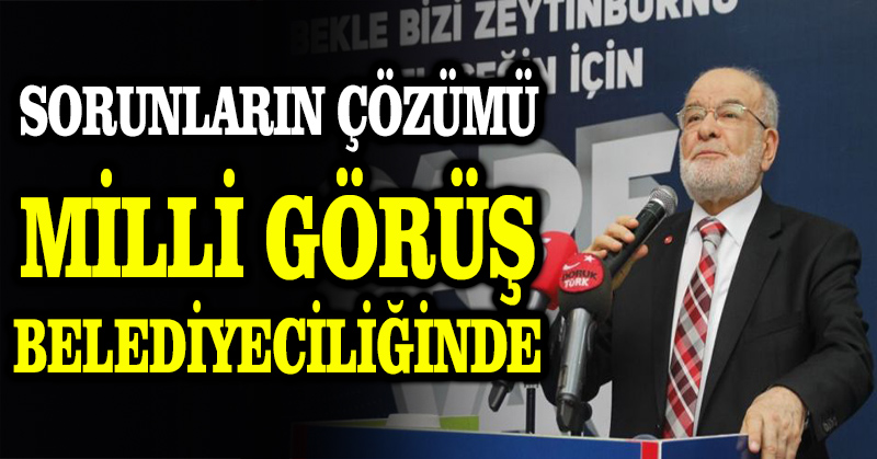 Sorunların çözümü Milli Görüş belediyeciliğinde