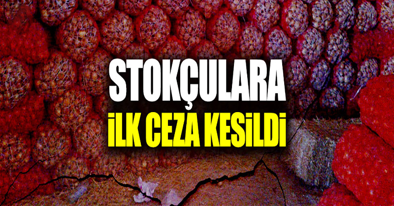 Stokçulara ilk ceza kesildi