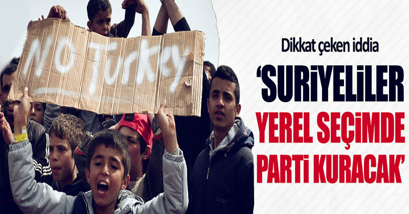 “Suriyeliler yerel seçimde parti kurmaya hazırlanıyor”