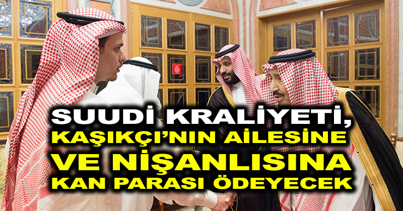 Suudi kraliyeti, Kaşıkçı’nın ailesine ve nişanlısına kan parası ödeyecek