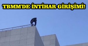 TBMM’de intihar girişimi! (Güncelleme)