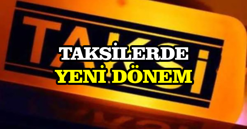 Taksilerde yeni dönem