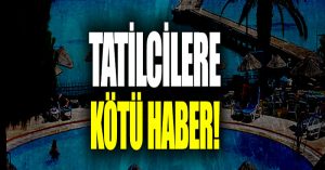 Tatilcilere kötü haber: “Fiyatlar çok artacak”