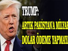 Trump: Artık Pakistan’a milyarlarca dolar ödeme yapmayacağız