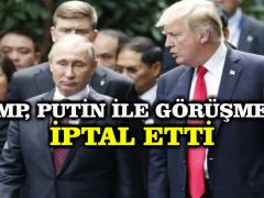 Trump, Putin ile görüşmesini iptal etti