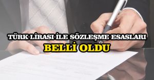 Türk Lirası ile sözleşme esasları belli oldu
