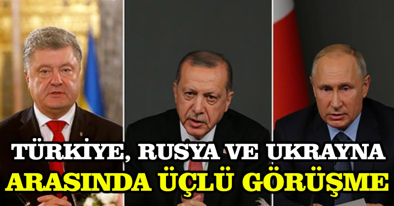 Türkiye, Rusya ve Ukrayna arasında üçlü görüşme