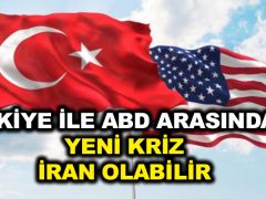 “Türkiye ile ABD arasındaki yeni kriz ‘İran’ olabilir”
