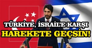 Türkiye, israil’e karşı harekete geçsin!