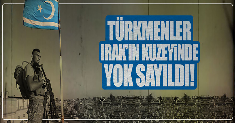 Türkmenler Irak’ın kuzeyinde devre dışı