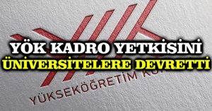 YÖK kadro yetkisini üniversitelere devretti