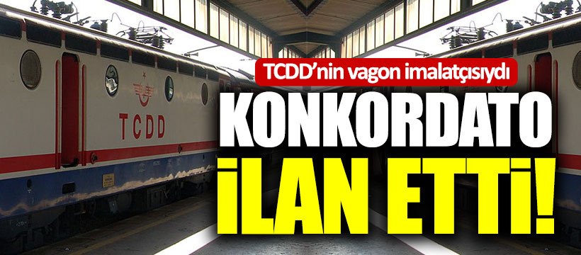 TCDD’nin vagon imalatçısı konkordato ilan etti!