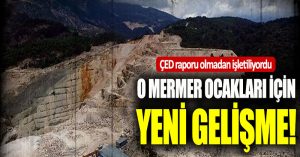 ÇED raporu olmadan çalıştırılan mermer ocakları için yeni karar