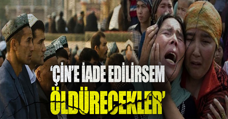 Çin’in iadesini istediği Uygur Türk’ü: Beni Çin’e teslim etmeyin
