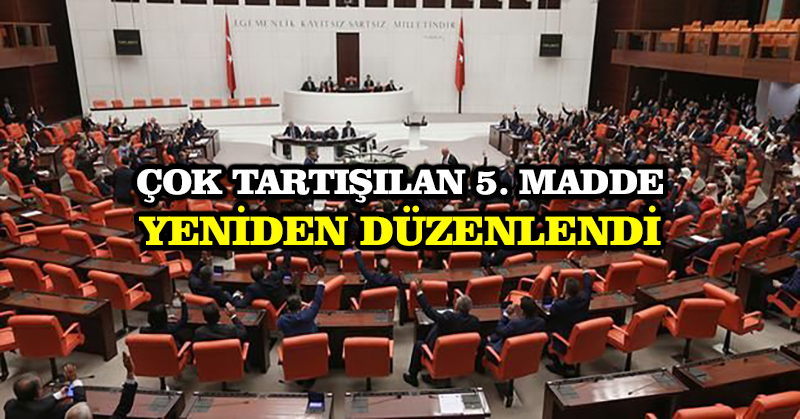 Çok tartışılan 5. madde yeniden düzenlendi