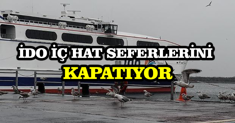 İDO iç hat seferlerini kapatıyor