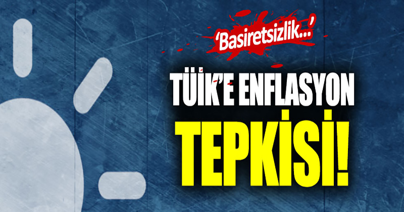 İYİ Parti’den TÜİK’e enflasyon tepkisi