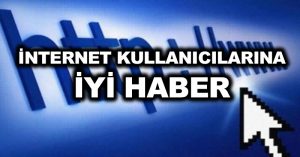 İnternet kullanıcılarına iyi haber