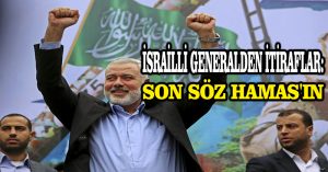 İsrailli generalden itiraflar: Son söz Hamas’ın