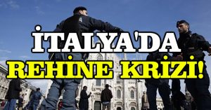 İtalya’da rehine krizi!