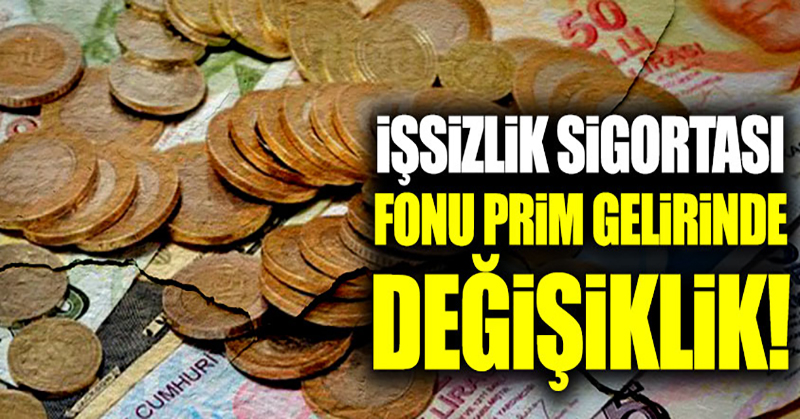 İşsizlik Sigortası Fonu prim gelirlerinde değişiklik