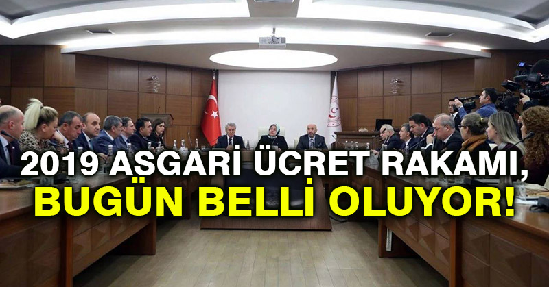 2019 Asgari ücret rakamı, bugün belli oluyor!