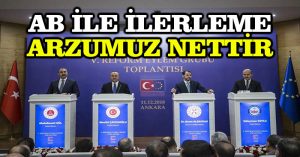 AB ile ilerleme arzumuz nettir