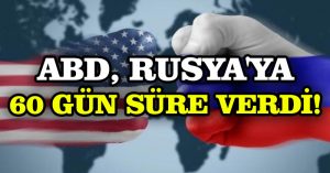 ABD, Rusya’ya 60 gün süre verdi!
