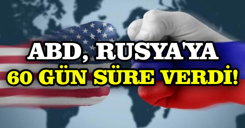 ABD, Rusya’ya 60 gün süre verdi!