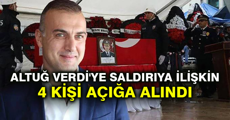 Altuğ Verdi’ye saldırıya ilişkin 4 kişi açığa alındı