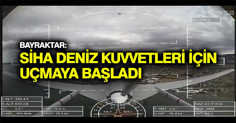 Bayraktar: SİHA Deniz Kuvvetleri için uçmaya başladı