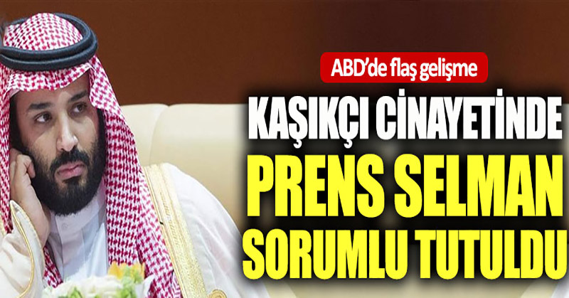Cemal Kaşıkçı cinayetinde Prens Selman sorumlu tutuldu