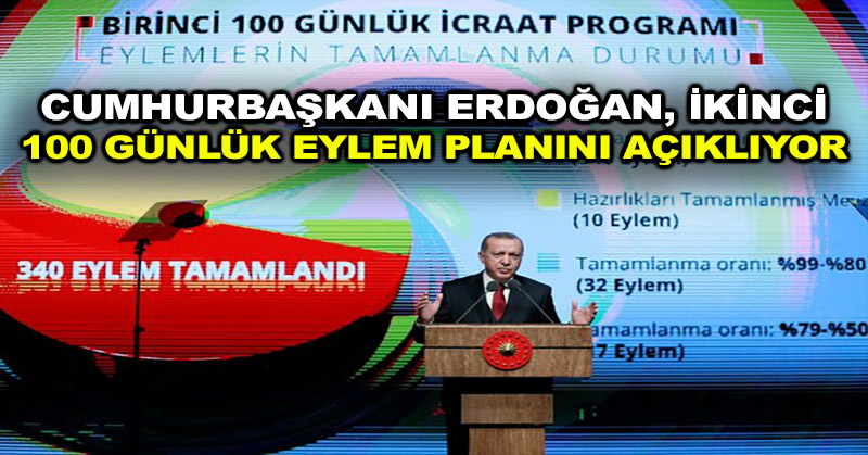 Cumhurbaşkanı Erdoğan, ikinci 100 günlük eylem planını açıklıyor.
