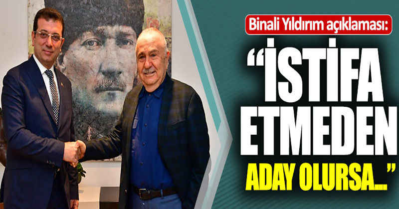 Ekrem İmamoğlu’ndan Binali Yıldırım açıklaması
