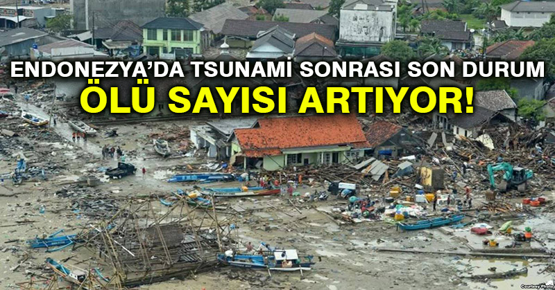 Endonezya’da tsunami sonrası son durum: Ölü sayısı artıyor!